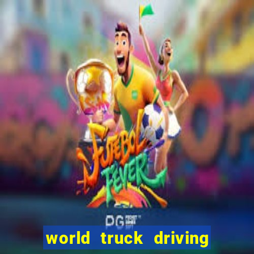 world truck driving simulator tudo desbloqueado